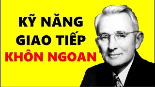 15 Kỹ Năng Giao Tiếp Khôn Ngoan Để Ai Cũng Yêu Quý Bạn  Dale Carnegie [upl. by Eanad]