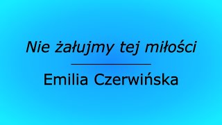 Nie żałujmy tej miłości  Emilia Czerwińska karaoke cover [upl. by Elocen]