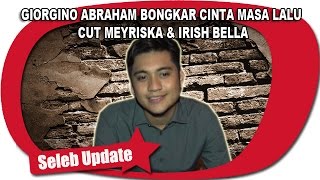 GIORGINO ABRAHAM BONGKAR CINTA MASA LALU CUT MEYRISKA amp IRISH BELLA [upl. by Lindon486]