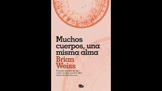 MUCHOS CUERPOS UNA MISMA ALMA BRIAN WEISS AUDIOLIBRO COMPLETO EN ESPAÑOL VOZ REAL [upl. by Atinav]