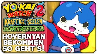 HOVERNYAN durch GELIEBTEN DECKEL bekommen  YoKai Watch 2 [upl. by Nnaasil]