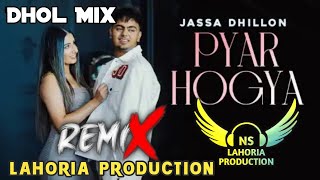 Pyar Ho Gya Dhol Mix Jassa Dhillon Ft NS Lahoria Production New Punjabi Song 2024 Remix [upl. by Trilby86]