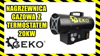 NAGRZEWNICA GAZOWA Z TERMOSTATEM 20KW GEKO  TEST oraz RECENZJA [upl. by Atnom910]