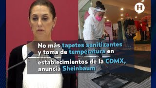 No más tapetes sanitizantes y toma de temperatura en establecimientos de la CDMX anuncia Sheinbaum [upl. by Nosahc]