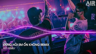 Đừng Hỏi Em Ổn Không Remix  Em Đã Rất Mạnh Mẽ Để Cố Gắng Quên Anh Rồi Remix [upl. by Raquela283]