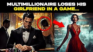 ❤️ MULTIMILLIONAIRE LOSES HIS GIRLFRIEND IN A GAME OF CHANCE BUT HER RETURN WAS UNEXPECTED [upl. by Israel805]