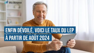 Enfin dévoilé voici le taux du LEP à partir de août 2024 [upl. by Nylireg769]