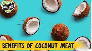 Health Benefits of Coconut Meat  The Healthy Foodie  The Foodie [upl. by Pace]