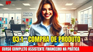 Lançamento de Compra de Produto  Curso completo  Assistente Financeiro na Prática AFP 031 [upl. by Neb198]