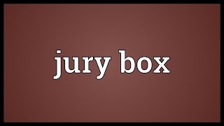 Jury box Meaning [upl. by Samantha721]