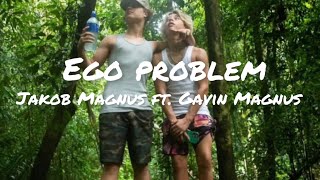 Jakob Magnus ft Gavin MagnusEgo Problem lyrics [upl. by Sitoel]