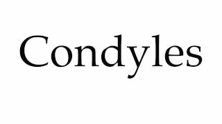 How to Pronounce Condyles [upl. by Peugia]