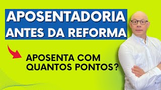 APOSENTADORIA PARA QUEM CONTRIBUIU ATÉ 2019 QUANTOS PONTOS PARA APOSENTAR [upl. by Ellivro]