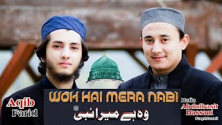 Woh Hai Mera Nabi By Abdulbasit Hassani amp Aqib Farid [upl. by Aliakim]