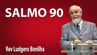 Salmo 90  Rev Ludgero Bonilha [upl. by Badger]