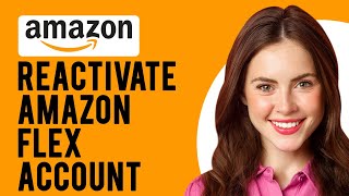 How to Reactivate Amazon Flex Account A StepbyStep Guide [upl. by Jerrilee606]