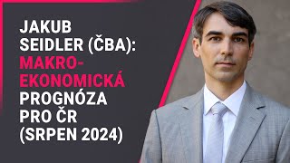 Jakub Seidler ČBA Makroekonomická prognóza pro ČR srpen 2024 [upl. by Einiar]