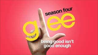 Being Good Isnt Good Enough  Glee HD FULL STUDIO [upl. by Vyse]