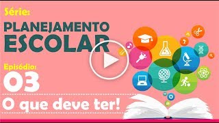 PLANEJAMENTO ESCOLAR EP Nº 03  Planejamento O que deve contemplar Parte 1 [upl. by Ddene816]