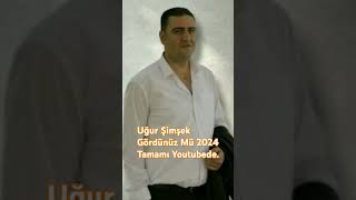 Uğur Şimşek Gördünüz Mü amp Dağlara Çıkasım Gelir 2024shortsvideos [upl. by Miah]