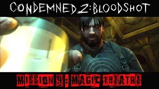 Condemned 2  BloodShot  Gameplay Walkthrough Mission 9  Magic Theatre [upl. by Rebe893]