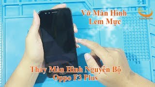 quy trình thay màn hình oppo f3 plus tại Fastcare [upl. by Carhart118]