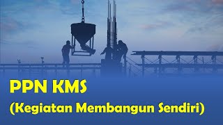 PPN Kegiatan Membangun Sendiri KMS [upl. by Donny685]