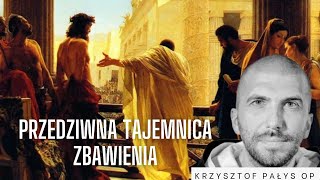 Przedziwna tajemnica zbawienia o Krzysztof Pałys OP [upl. by Nohsav]