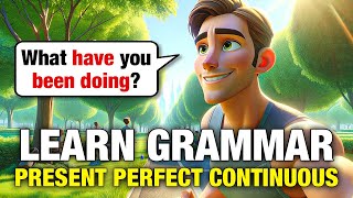 Grammar Through Story – Present Perfect Continuous Tense [upl. by Mungovan]