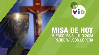 Misa de hoy ⛪ Miércoles 3 Julio de 2024 Padre Wilson Lopera TeleVID MisaDeHoy Misa [upl. by Nwahsd]