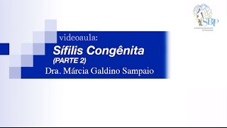 Sífilis Congênita com Dra Márcia Galdino Sampaio parte 2 [upl. by Ardnuassac]