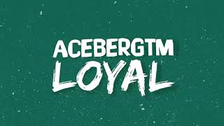 AcebergTM  Loyal Official Lyrics Visualizer [upl. by Niarbo]