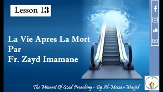 La Vie Apres La Mort Lesson 13  Par Fr Zayd Imamane [upl. by Citarella]