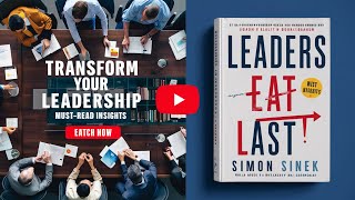 Leaders Eat Last by Simon Sinek Transform Your Leadership Style for Lasting Success [upl. by Ihsir]