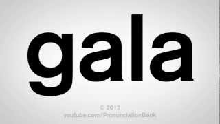 How to Pronounce Gala [upl. by Annnora]