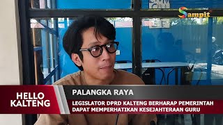 LEGISLATOR DPRD KALTENG BERHARAP PEMERINTAH DAPAT MEMPERHATIKAN KESEJAHTERAAN GURU [upl. by Sacci]