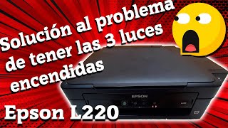 Impresora EPSON L220 SOLUCION al parpadeo de las luces encendidas luz hojas y luz de tinta [upl. by Ykcul735]