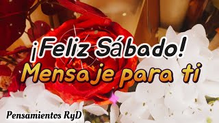 Feliz sabado Imagenes bonitas un hermoso mensaje de buenos dias para ti abrelo lindo video [upl. by Nosdivad]