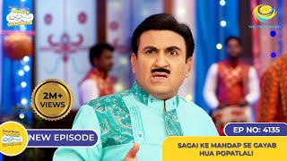 NEW Ep 4135  Sagai Ke Mandap Se Gayab Hua Popatlal I Taarak Mehta Ka Ooltah Chashmah [upl. by Flaherty566]