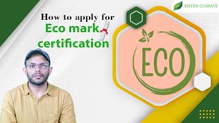 How to Apply for Eco Mark Certification  Importance Of Ecolabelling  Enterclimate [upl. by Samalla966]