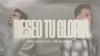 Deseo Tu Gloria  Emir Sensini Ft Lowsan Melgar Video Lyric [upl. by Aletsirc]