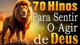 70 Hinos para Sentir a Presença de Deus 2024 LOUVORES PARA ENCHER A SUA CASA COM A PRESENÇA DE DEUS [upl. by Guthrie]