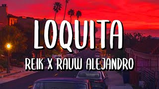 Reik x Rauw Alejandro  Loquita LetraLyrics [upl. by Idnil]