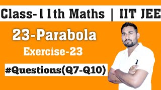 Parabola Class 11 Maths  Conic Section  Chapter 23  Ex23 Q7 to Q10 [upl. by Hallagan647]