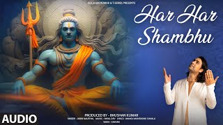 HAR HAR SHAMBHU Audio Bhajan Jubin Nautiyal Payal Dev Manoj Muntashir Shukla Kashan [upl. by Goebel771]