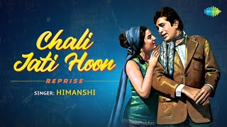 Chali Jati Hoon Reprise  Himanshi  Sanjay S Yadav  Retro Bollywood Song [upl. by Alex]