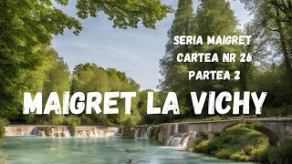 Maigret la Vichy Seria Maigret Cartea nr 26 Partea 2 carte audio in timp real podcast [upl. by Etteyniv]