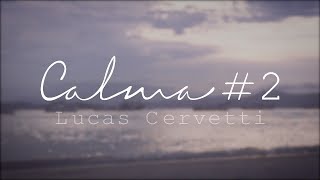 Lucas Cervetti · Calma 2 [upl. by Euginomod]