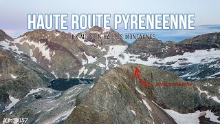 12 LA HAUTE ROUTE DES PYRENEES  deux mois de merveilles en hautes montagnes   REPORTAGE [upl. by Eleazar736]