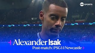 quotMY FIRST REACTION IT WASNT A PENALTYquot 😤  Alexander Isak  PSG 11 Newcastle  Champions League [upl. by Gautier]